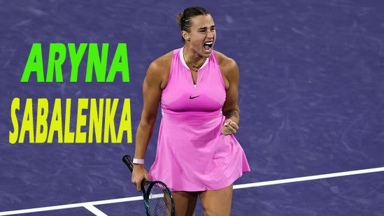 Aryna Sabalenka’s Epic Indian Wells 2024 Comeback: A Tale of Resilience and Triumph