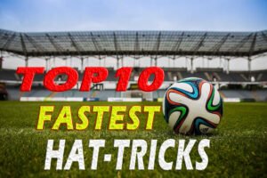 List of Top 10 Fastest Hat-Tricks in Football History: 2024 Updated