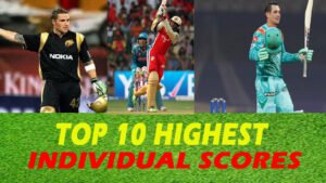 Top 10 Highest Individual Scores in IPL History