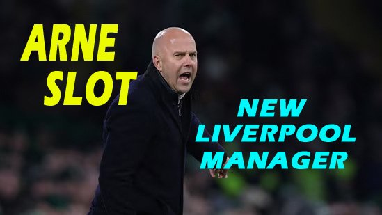 Liverpool Appoints Arne Slot as New Manager 2024 Updates: A Strategic Shift for the Future Glory